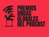Los Premios Ondas Globales del Podcast celebran su primera edición