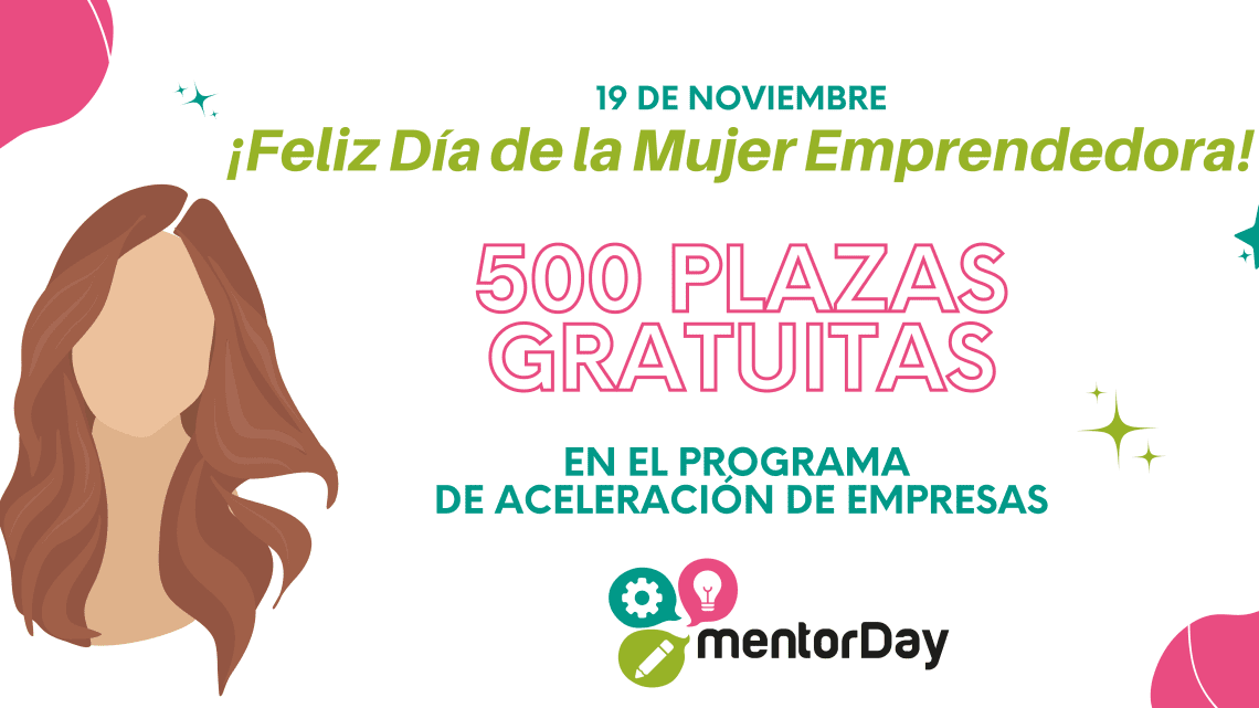 500 mujeres emprendedoras podrán disfrutar de  una plaza gratuita en el Programa de Aceleración  de mentorDay