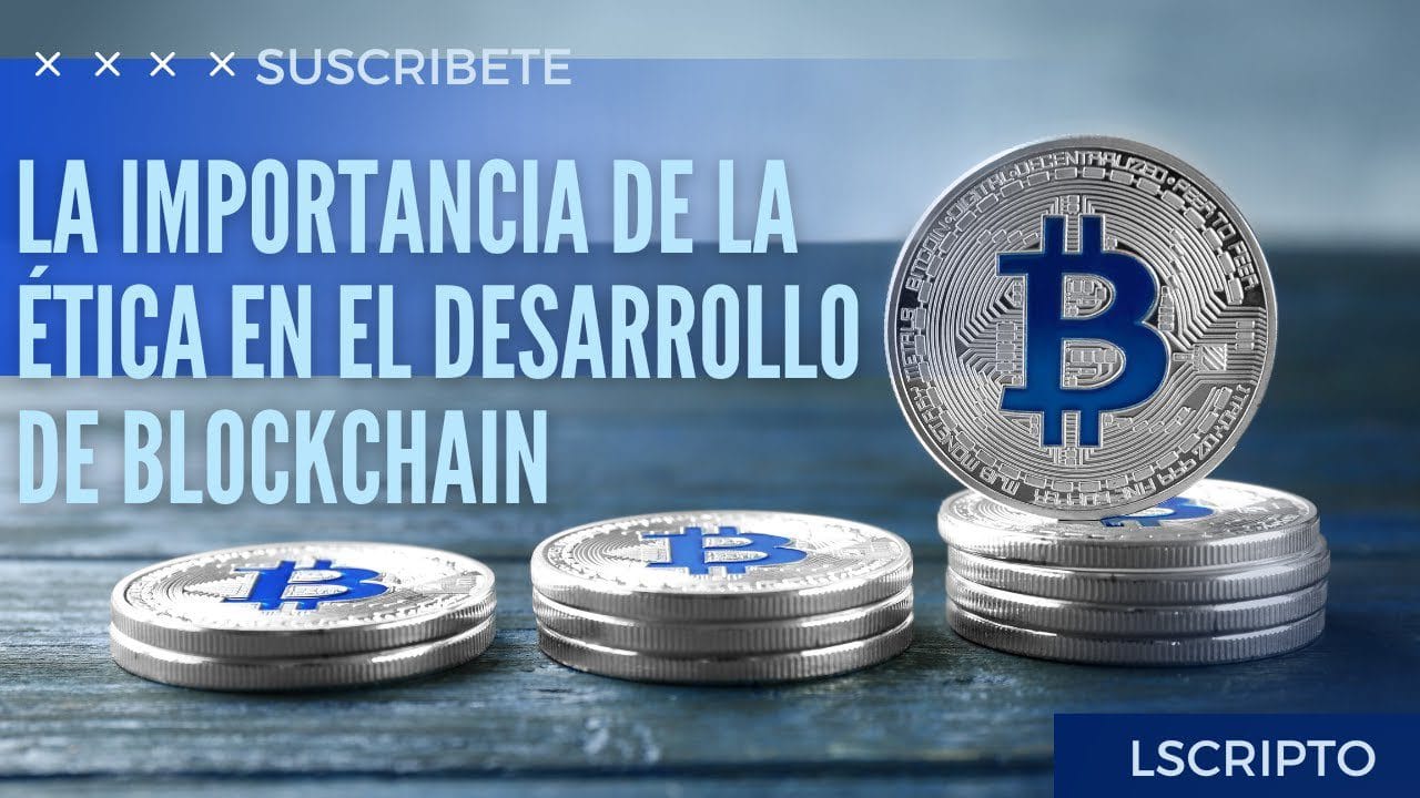 El papel de la ética en el desarrollo de blockchain