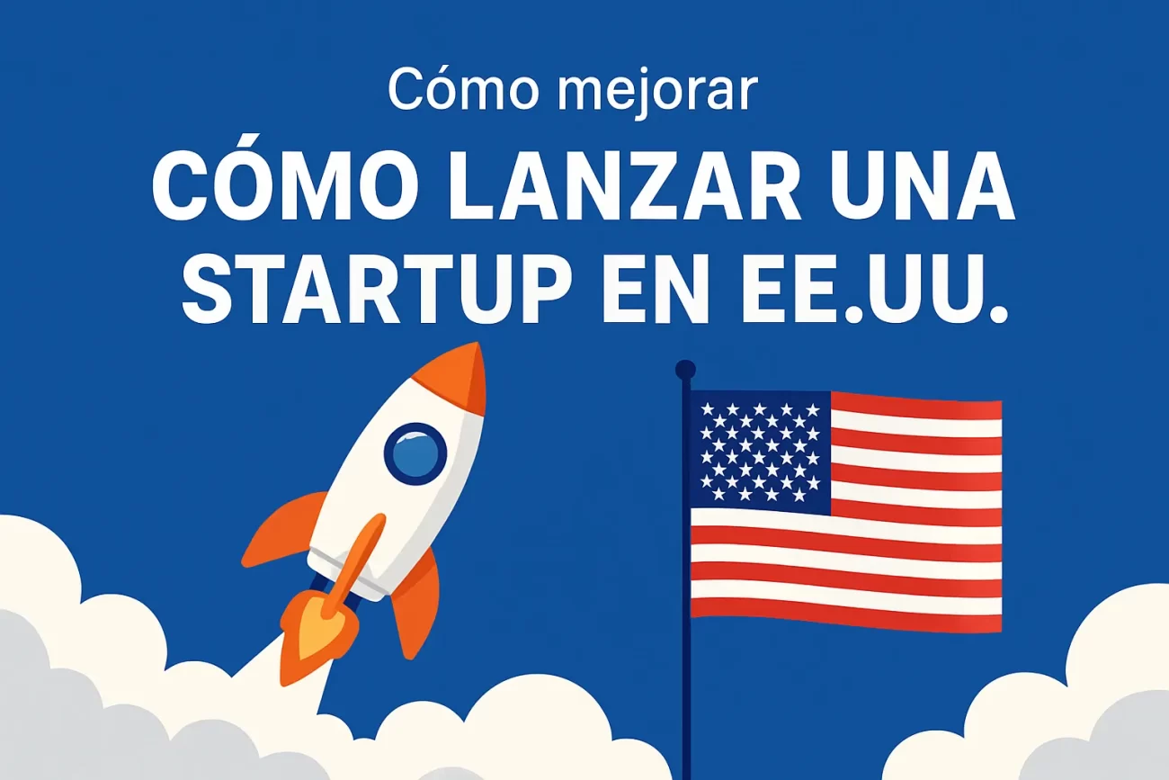 cómo mejorar Cómo lanzar una startup en EE.UU.