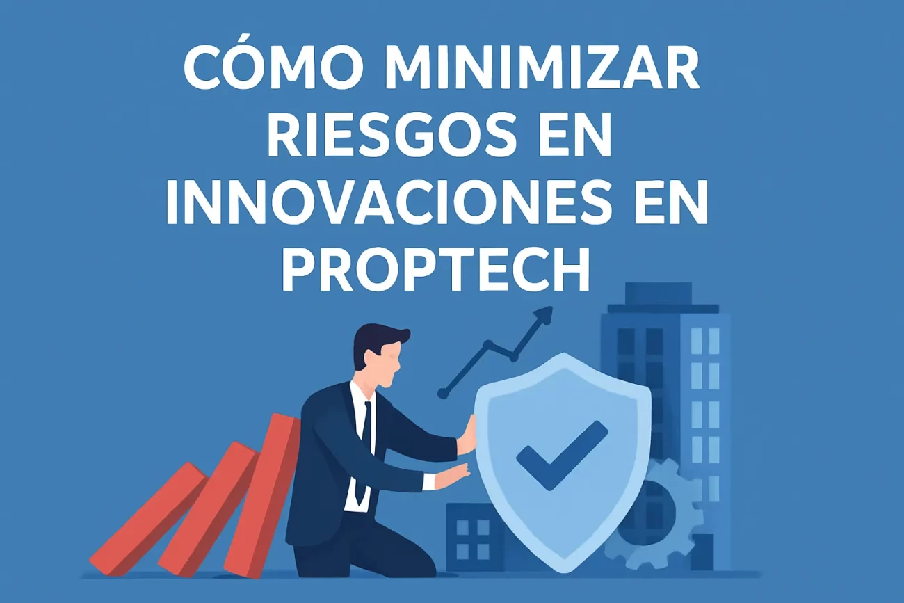 cómo minimizar riesgos en Innovaciones en PropTech