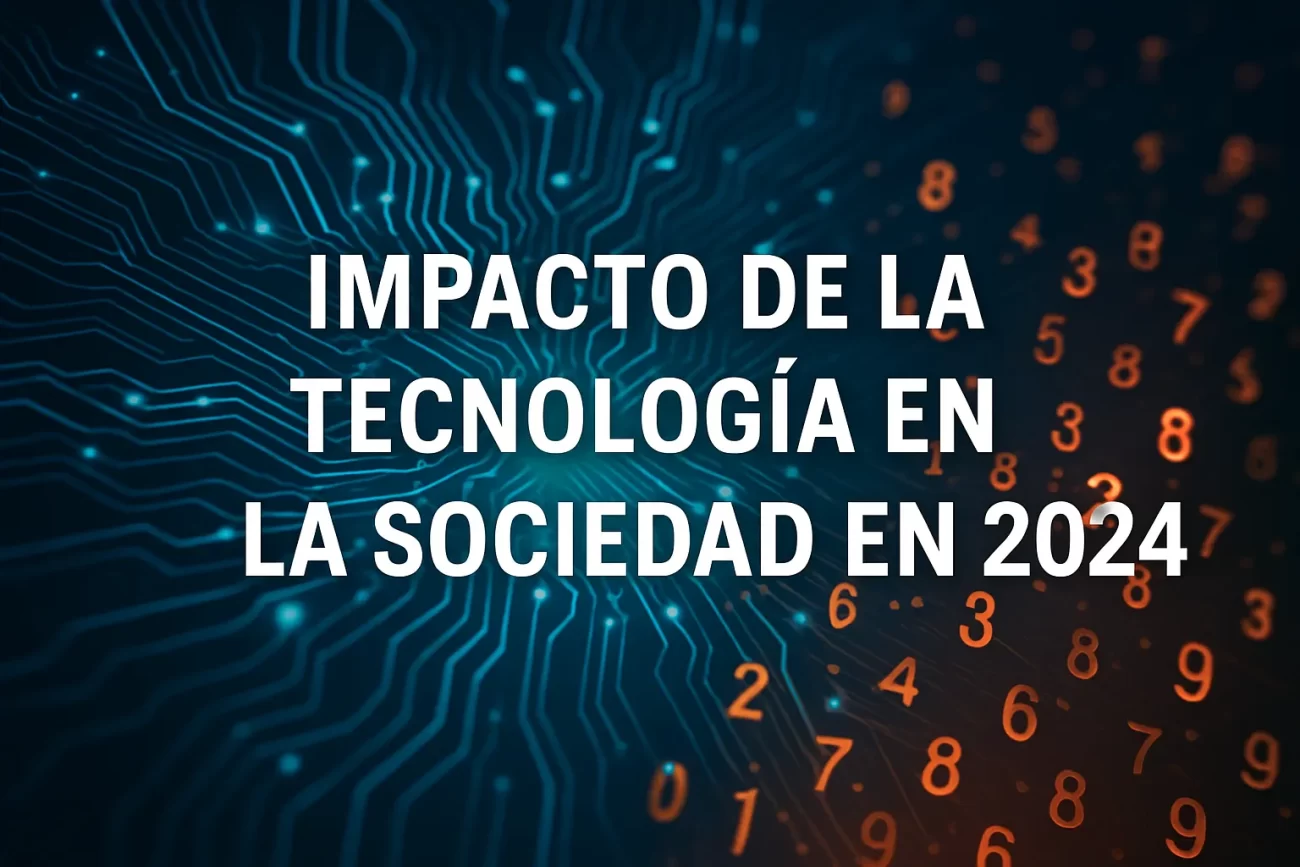 impacto-de-la-tecnologia-en-la-sociedad-en-2024 | 49k Noticias impacto de la tecnología en la sociedad en 2024