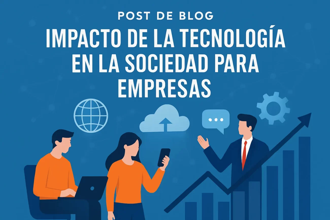 impacto-de-la-tecnologia-en-la-sociedad-para-empresas | 49k Noticias impacto de la tecnología en la sociedad para empresas