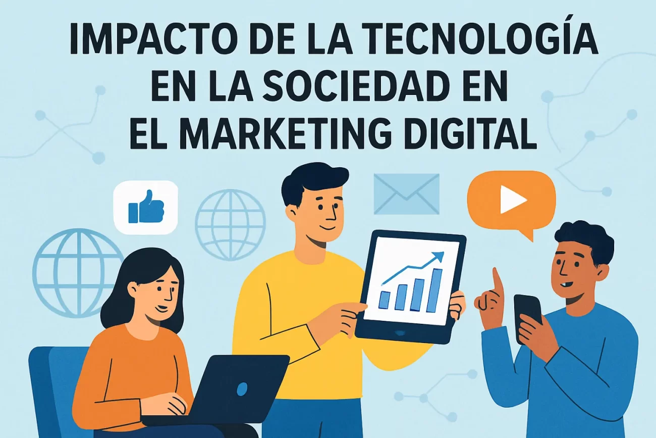 impacto-de-la-tecnologia-en-la-sociedad-en-el-marketing-digital | 49k Noticias impacto de la tecnología en la sociedad en el marketing digital
