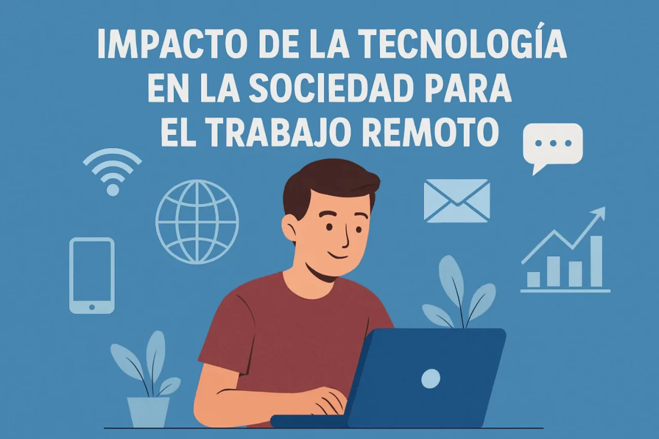 impacto-de-la-tecnologia-en-la-sociedad-para-el-trabajo-remoto | 49k Noticias impacto de la tecnología en la sociedad para el trabajo remoto