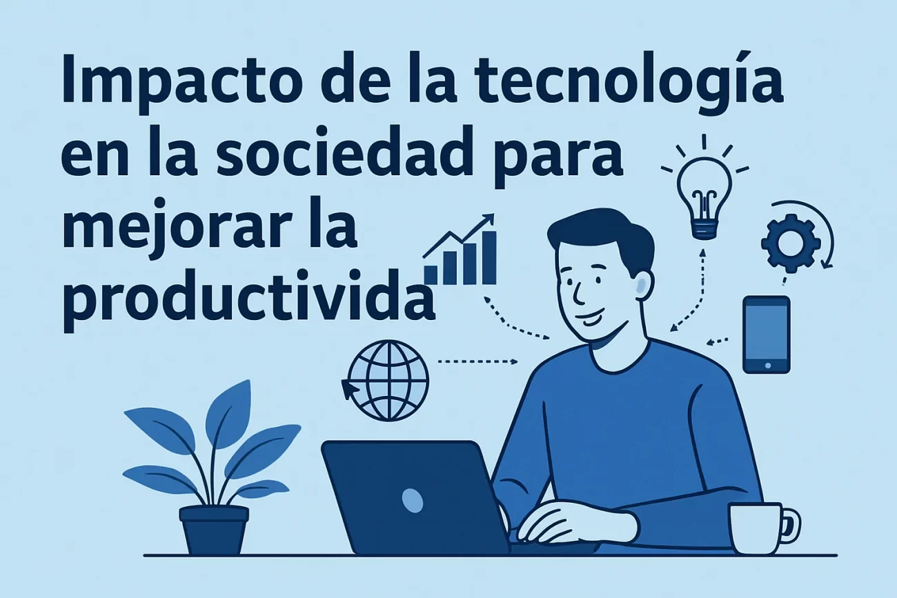 impacto de la tecnología en la sociedad para mejorar la productividad