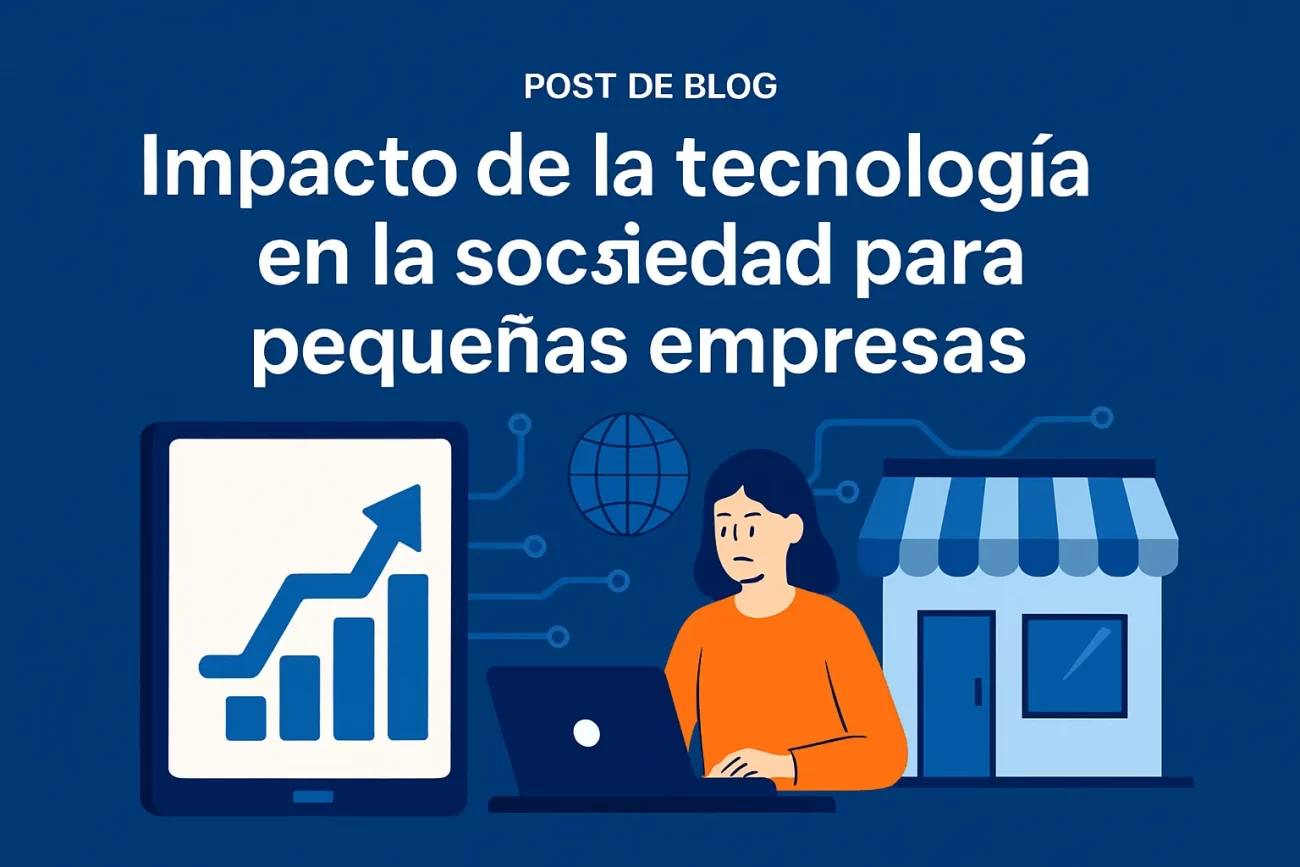 impacto-de-la-tecnologia-en-la-sociedad-para-pequenas-empresas | 49k Noticias impacto de la tecnología en la sociedad para pequeñas empresas