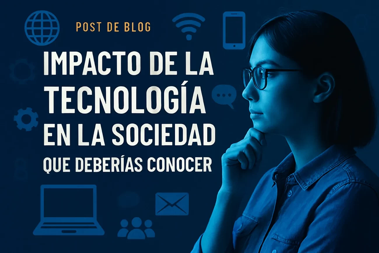 impacto-de-la-tecnologia-en-la-sociedad-que-deberias-conocer | 49k Noticias impacto de la tecnología en la sociedad que deberías conocer