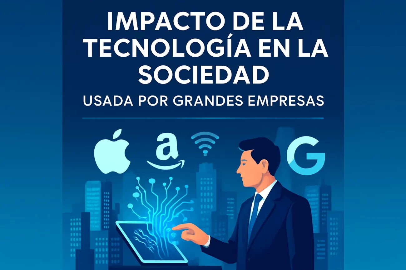 impacto de la tecnología en la sociedad usada por grandes empresas