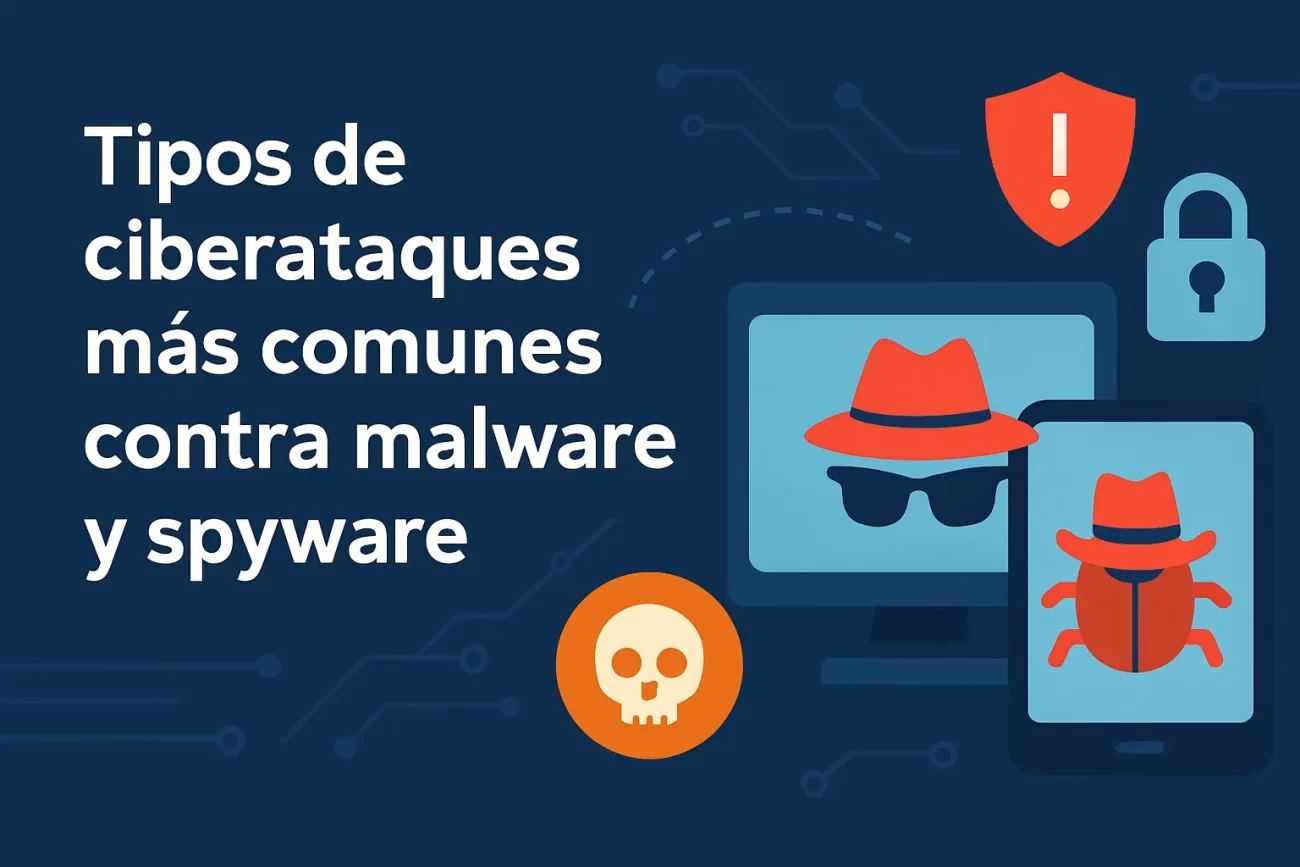 tipos-de-ciberataques-mas-comunes-contra-malware-y-spyware | 49k Noticias tipos de ciberataques más comunes contra malware y spyware