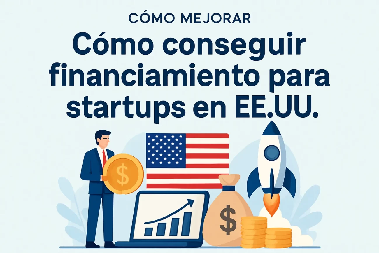 cómo mejorar Cómo conseguir financiamiento para startups en EE.UU.