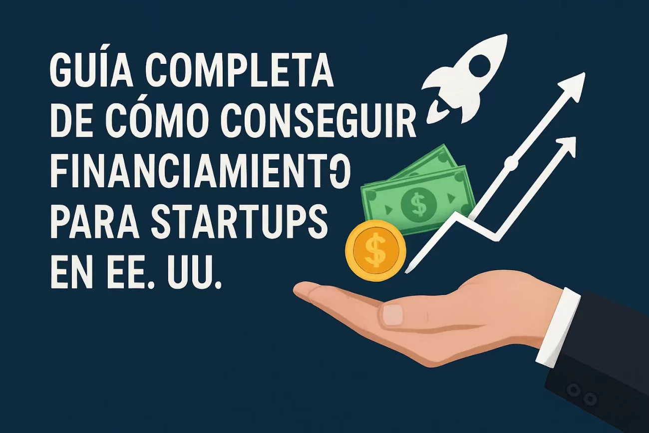 guia-completa-de-Como-conseguir-financiamiento-para-startups-en-EEUU_ | 49k Noticias guía completa de Cómo conseguir financiamiento para startups en EE.UU.