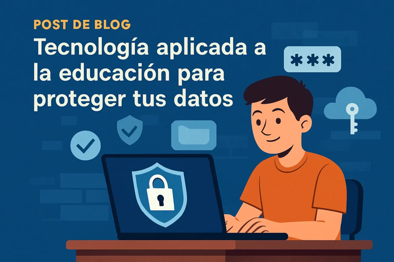 tecnologia-aplicada-a-la-educacion-para-proteger-tus-datos | 49k Noticias tecnología aplicada a la educación para proteger tus datos