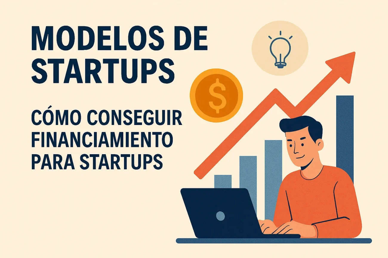 modelos de startups en Cómo conseguir financiamiento para startups