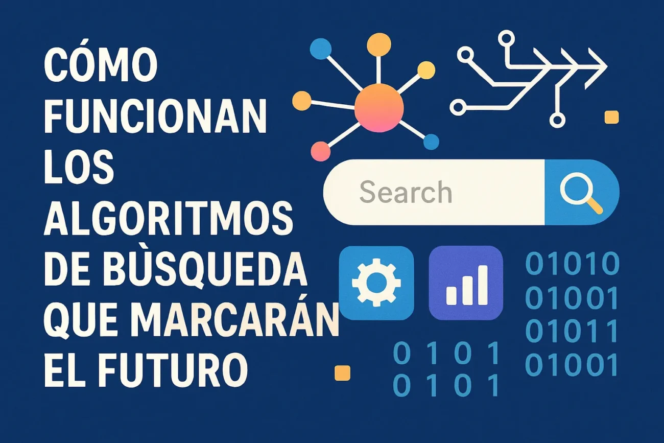 cómo funcionan los algoritmos de búsqueda que marcarán el futuro