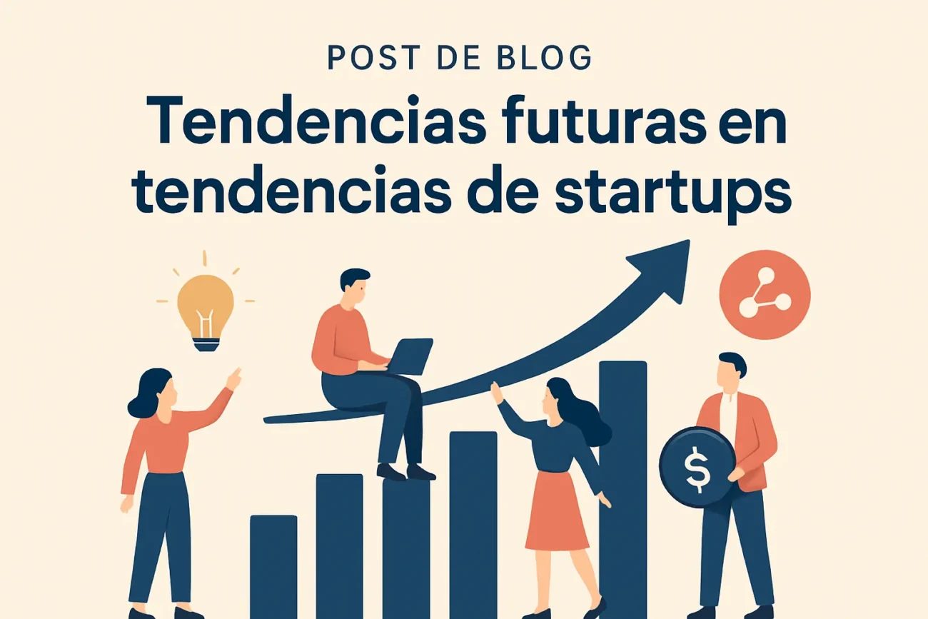 tendencias-futuras-en-Tendencias-de-startups | 49k Noticias tendencias futuras en Tendencias de startups