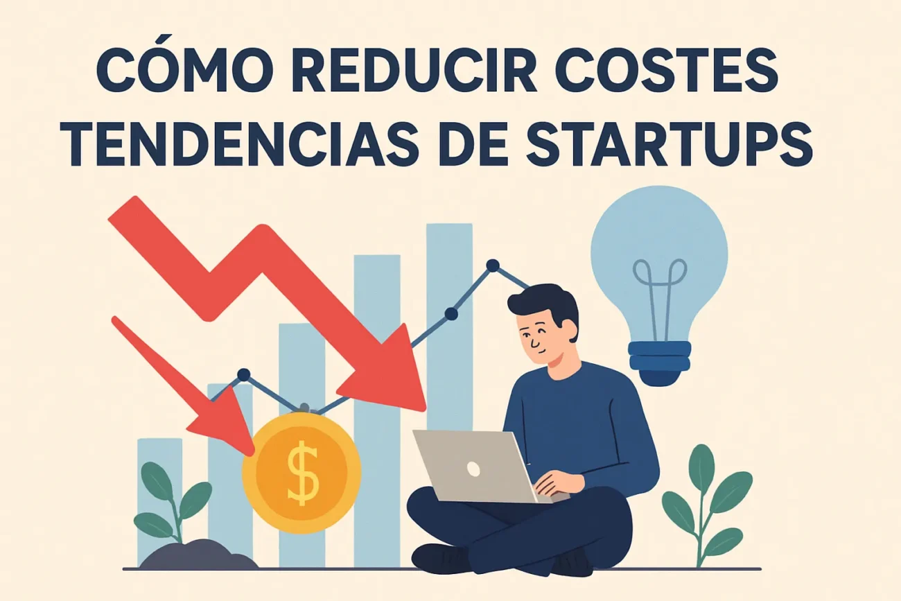 cómo reducir costes en Tendencias de startups