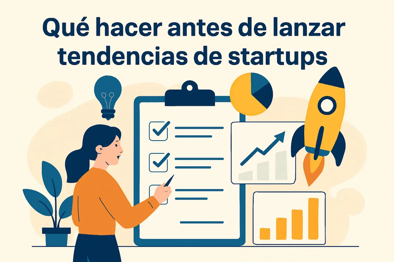 qué hacer antes de lanzar Tendencias de startups