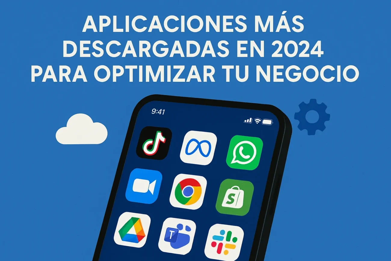 aplicaciones más descargadas en 2024 para optimizar tu negocio